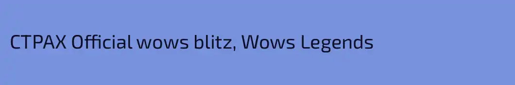 CTPAX Official wows blitz, Wows Legends